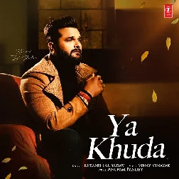 Ya Khuda (Khesari Lal Yadav) 2022 Mp3 Song